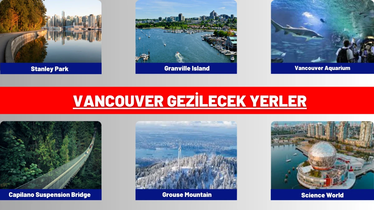 Vancouver gezilecek yerler rehberiyle 2025 yılında mutlaka görülmesi gereken Stanley Park, Granville Island, şehir manzaraları ve doğa harikaları.