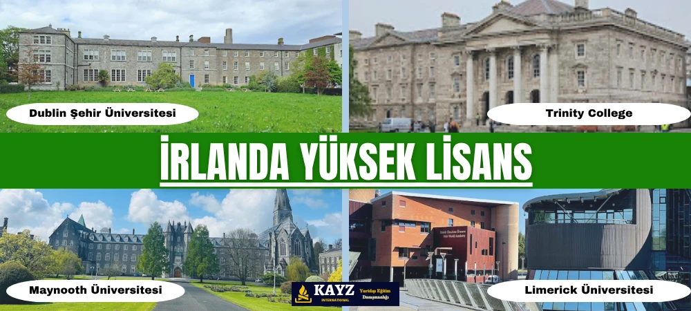 İrlanda Yüksek Lisans - İrlanda Yüksek Lisans Eğitimi Fırsatları İrlanda yüksek lisans programları, İngilizce eğitim dili, yenilikçi akademik yaklaşımı ve teknoloji odaklı bölümleriyle uluslararası öğrenciler için oldukça caziptir. Görselde yer alan Dublin Şehir Üniversitesi, Trinity College, Maynooth Üniversitesi ve Limerick Üniversitesi; İrlanda’nın en güçlü akademik altyapıya sahip kurumları arasında yer alır.