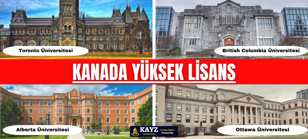 Kanada Yüksek Lisans - Kanada Yüksek Lisans Eğitimi Fırsatları Kanada yüksek lisans programları, dünya sıralamalarında üst sıralarda yer alan üniversiteleri, yenilikçi araştırma imkânları ve göçmen dostu politikalarıyla uluslararası öğrenciler için ideal bir tercihtir. Görselde yer alan Toronto Üniversitesi, British Columbia Üniversitesi (UBC), Alberta Üniversitesi ve Ottawa Üniversitesi; Kanada’nın en prestijli ve global tanınırlığa sahip yükseköğretim kurumları arasında yer almaktadır.