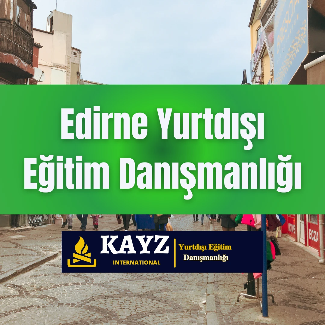 Edirne Yurtdışı Eğitim Danışmanlığı
