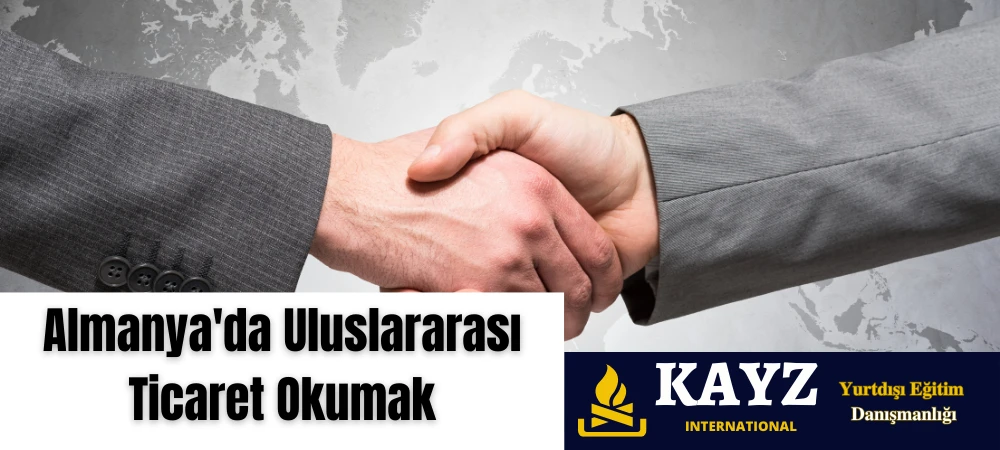 Almanya'da Uluslararası Ticaret Okumak Almanya'da Uluslararası Ticaret Okumak