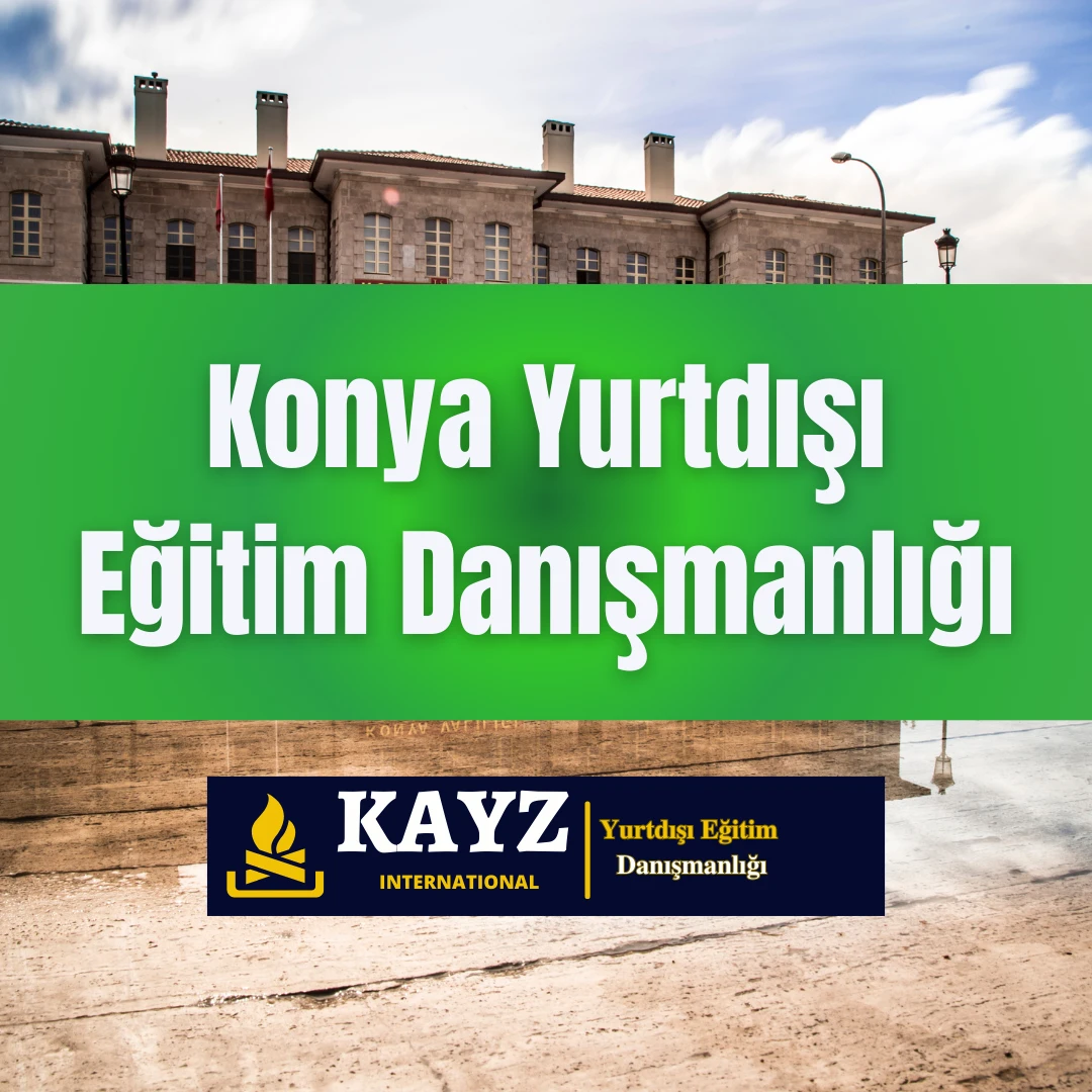 Konya Yurtdışı Eğitim Danışmanlığı