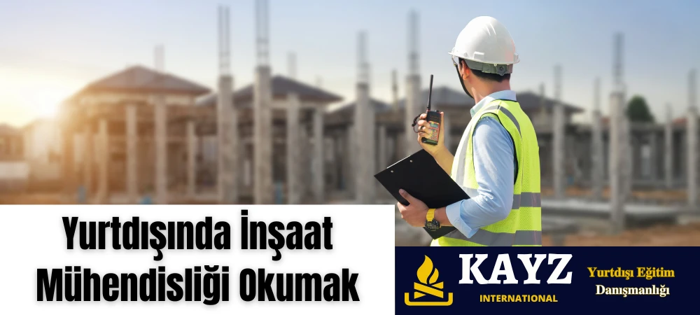 Yurtdışında İnşaat Mühendisliği Okumak
