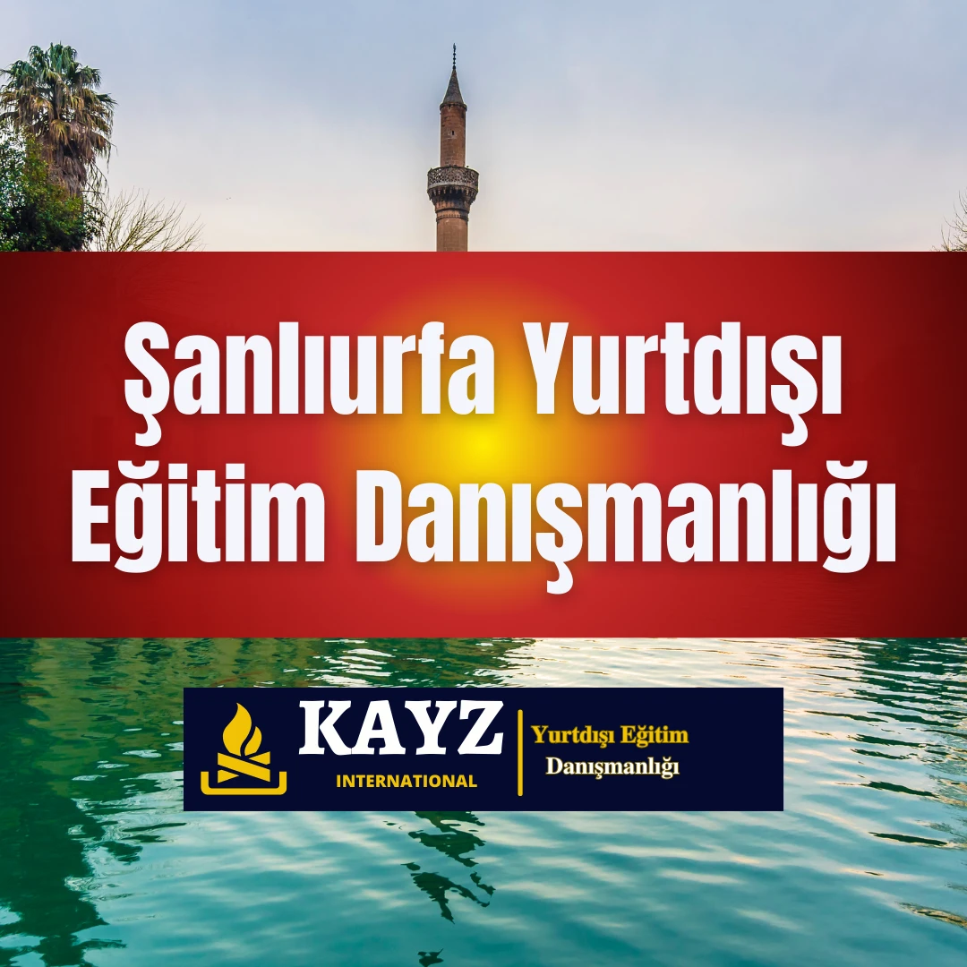 Şanlıurfa Yurtdışı Eğitim Danışmanlığı