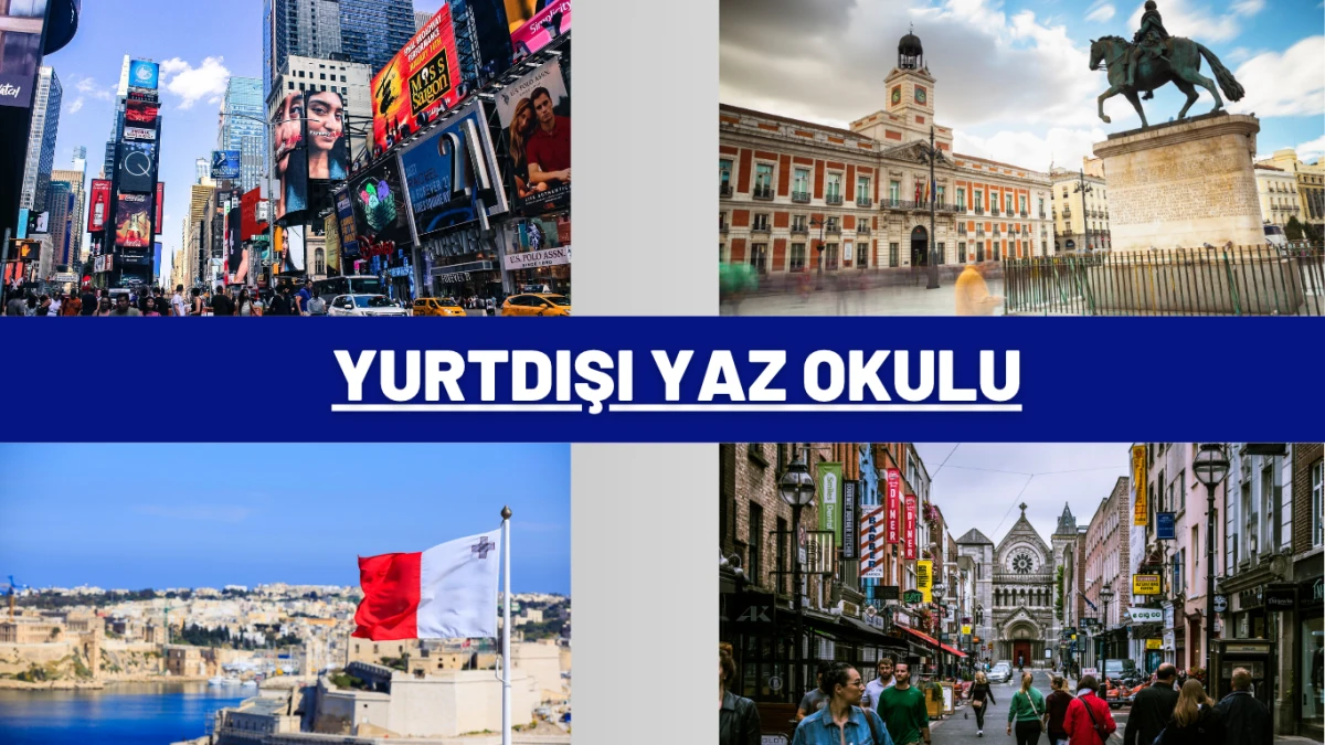 Yurtdışı Yaz Okulu - Yurtdışında Yaz Okulu Fırsatları Yurtdışı yaz okulu programları; Amerika, İspanya, Malta ve İngiltere gibi birçok ülkede dil eğitimiyle kültürel deneyimi bir araya getiriyor. Görselde yer alan New York’un hareketli Times Meydanı, Madrid’in tarihi Puerta del Sol meydanı, Malta’nın Akdeniz manzarası ve İngiltere’nin klasik sokakları; öğrencilerin hem eğitim hem de keşif dolu bir yaz geçirebileceği destinasyonları simgeliyor.