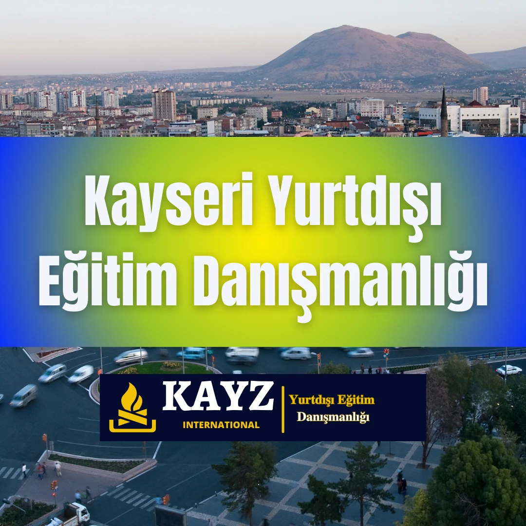 Kayseri Yurtdışı Eğitim Danışmanlığı