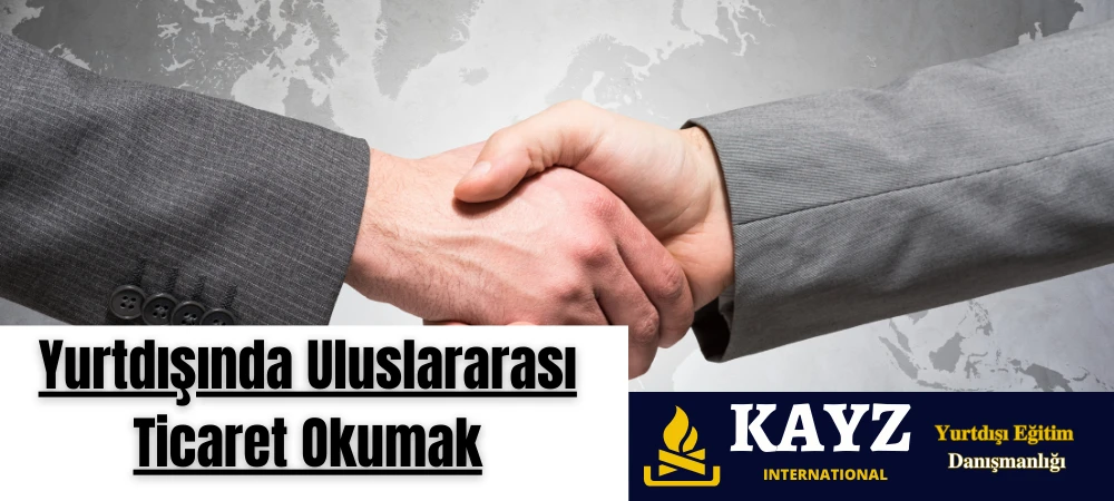 Yurtdışında Uluslararası Ticaret Okumak