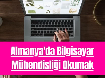 Almanya'da Bilgisayar Mühendisliği Okumak