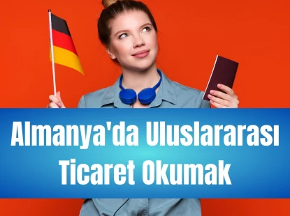 Almanya'da Uluslararası Ticaret Okumak
