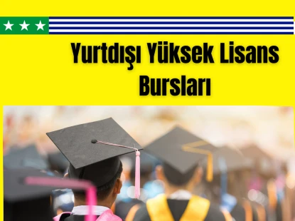 Yurtdışı Yüksek Lisans Bursları