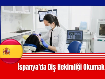 İspanya'da Diş Hekimliği Okumak
