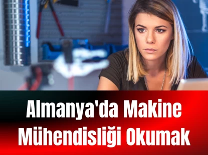 Almanya'da Makine Mühendisliği Okumak