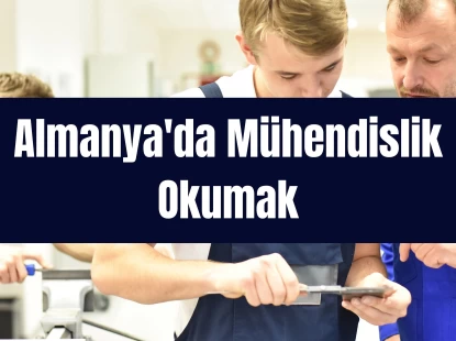 Almanya'da Mühendislik Okumak