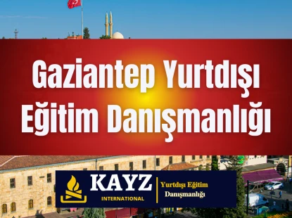 Gaziantep Yurtdışı Eğitim Danışmanlığı