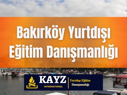 Bakırköy Yurtdışı Eğitim Danışmanlığı
