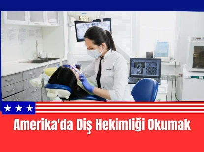 Amerika'da Diş Hekimliği Okumak