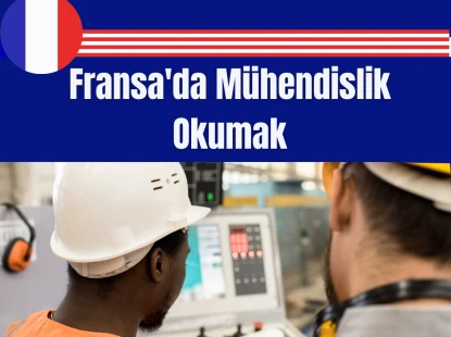 Fransa'da Mühendislik Okumak