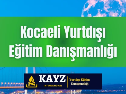 Kocaeli Yurtdışı Eğitim Danışmanlığı