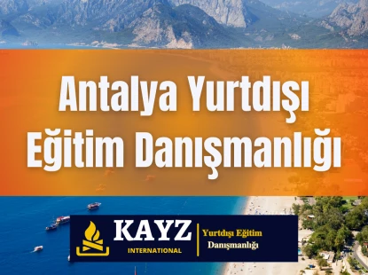 Antalya Yurtdışı Eğitim Danışmanlığı