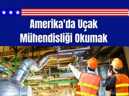 Amerika'da Uçak Mühendisliği Okumak